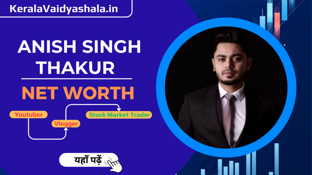 Anish Singh Thakur Net Worth